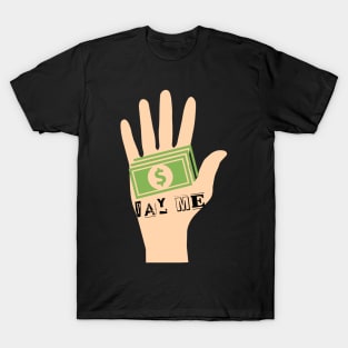 Money in my hand T-Shirt